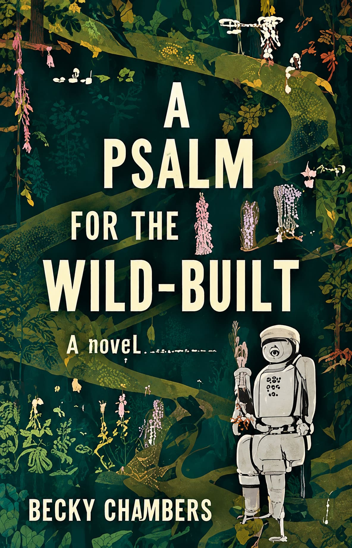 Cover of A Psalm for the Wild-Built by Becky Chambers, a robot walking through a dark green forest